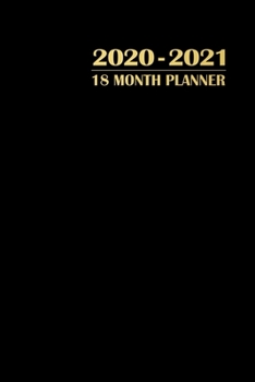 Paperback 2020 - 2021 18 Month Planner: Basic Black and Gold Elegant Simplicity - January 2020 - June 2021 - Daily Organizer Calendar Agenda - 6x9 - Work, Tra Book