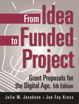 Paperback From Idea to Funded Project: Grant Proposals for the Digital Age Book
