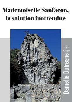 Paperback Mademoiselle Sanfaçon, la solution inattendue [French] Book