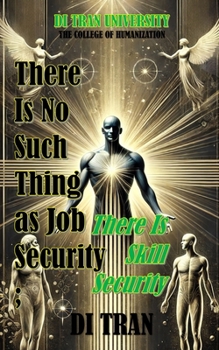 There Is No Such Thing as Job Security: There Is Skill Security