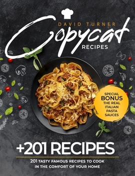 Paperback Copycat Recipes: 201 Tasty Famous Recipes to Cook in the Comfort of Your Home Book