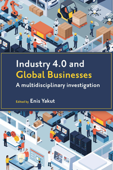 Hardcover Industry 4.0 and Global Businesses: A Multidisciplinary Investigation Book