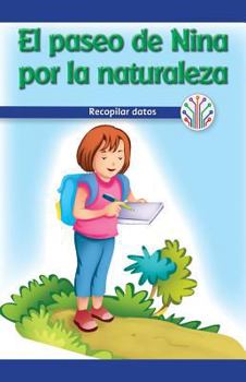 Paperback El Paseo de Nina Por La Naturaleza: Recopilar Datos (Nina's Nature Walk: Gathering Data) [Spanish] Book