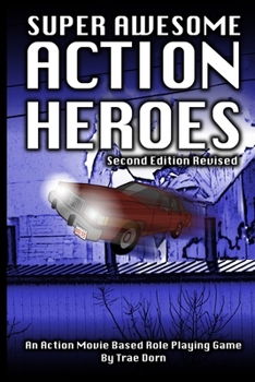 Paperback Super Awesome Action Heroes: An Action Movie Role Playing Game System Book