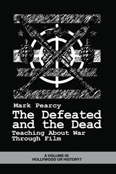 The Defeated and the Dead: Teaching About War Through Film