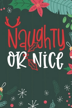 Naughty Or Nice: Cute Merry Christmas Journal Notebook – Funny Christmas Journal Book Gifts – Christmas Journal for Kids Women - Happy New Year ... & Christmas Tree Snowflakes Journal Books