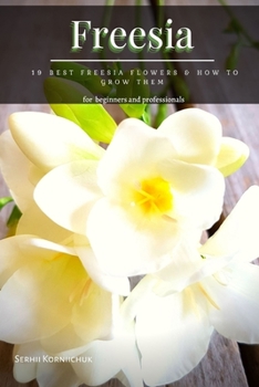 Paperback Freesia: 19 Best Freesia Flowers & How tо Grow Them Book