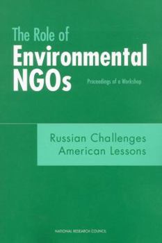 Paperback The Role of Environmental Ngos: Russian Challenges, American Lessons: Proceedings of a Workshop Book