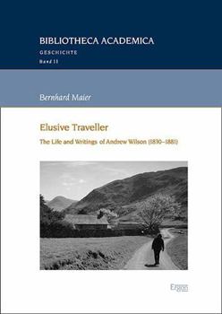 Hardcover Elusive Traveller: The Life and Writings of Andrew Wilson (1830-1881) Book