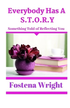 Paperback Everybody Has A S.T.O.R.Y.: Something Told of Reflecting You Book