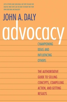 Paperback Advocacy: Championing Ideas and Influencing Others Book