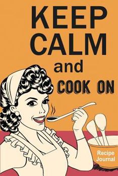 Paperback Keep Calm and Cook on Recipe Journal: For Cooking Lover Gifts Book