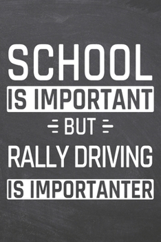 School is important but Rally Driving is importanter: Rally Driving Notebook, Planner or Journal - Size 6 x 9 - 110 Dot Grid Pages - Office Equipment, Supplies, Gear - Funny Rally Driving Gift Idea fo