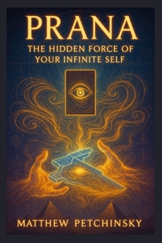 Prana: The Hidden Force of Your Infinite Self (Apophis Chambers of Shadow and Light)