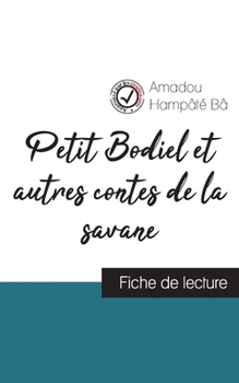 Paperback Petit Bodiel et autres contes de la savane de Amadou Hampâté Bâ (fiche de lecture et analyse complète de l'oeuvre) [French] Book