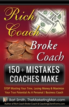 Paperback 150+ Mistakes Coaches Make: STOP Wasting Your Time, Losing Money & Maximize Your True Potential As A Personal / Business Coach Book