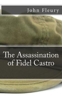 Paperback The Assassination of Fidel Castro: The Secret History of Assassination Attempts On Fidel Castro Book