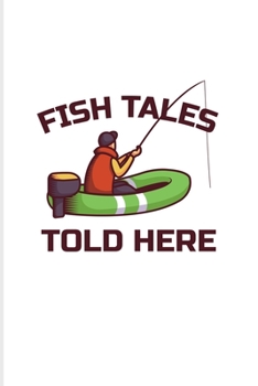 Fish Tales Told Here: Old Fisherman 2020 Planner | Weekly & Monthly Pocket Calendar | 6x9 Softcover Organizer | For Retired Fishing Trip Lover & Fans