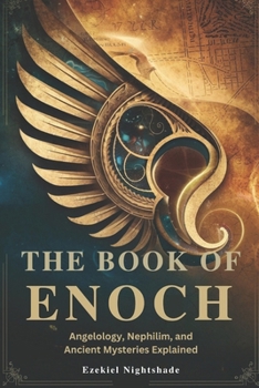 Paperback The Book of Enoch: Angelology, Nephilim, and Ancient Mysteries Explained Book