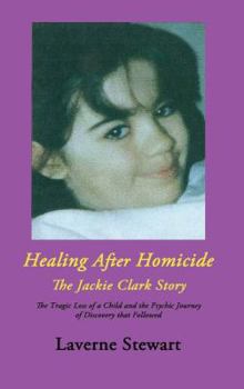 Hardcover Healing After Homicide: The Jackie Clark Story Book