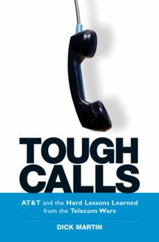 Hardcover Tough Calls: AT&T and the Hard Lessons Learned from the Telecom Wars Book
