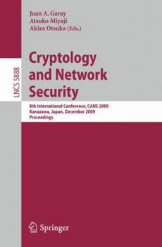 Paperback Cryptology and Network Security: 8th International Conference, Cans 2009, Kanazawa, Japan, December 12-14, 2009, Proceedings Book