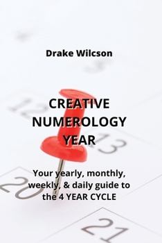 Paperback Creative Numerology Year: Your yearly, monthly, weekly, & daily guide to the 4 YEAR CYCLE Book