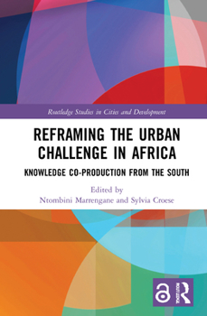 Hardcover Reframing the Urban Challenge in Africa: Knowledge Co-production from the South Book
