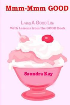 Paperback Mmm-Mmm GOOD: Living A GOOD Life With Lessons from the GOOD Book