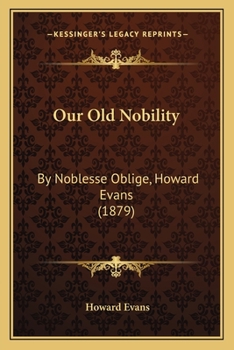 Paperback Our Old Nobility: By Noblesse Oblige, Howard Evans (1879) Book