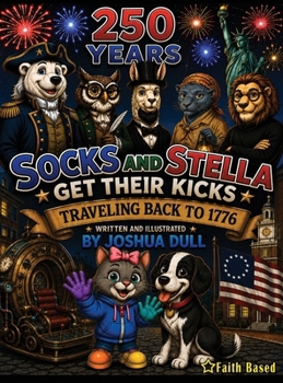 Hardcover Socks and Stella Get Their Kicks Traveling Back to 1776 Book
