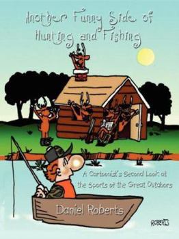Paperback Another Funny Side of Hunting and Fishing: A Cartoonist's Second Look at the Sports of the Great Outdoors Book