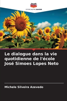 Le dialogue dans la vie quotidienne de l'école José Simoes Lopes Neto (French Edition)