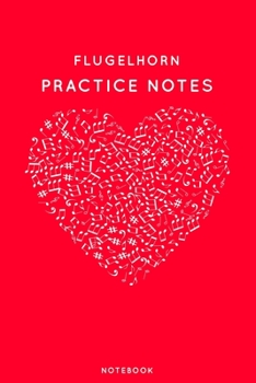 Paperback Flugelhorn Practice Notes: Red Heart Shaped Musical Notes Dancing Notebook for Serious Dance Lovers - 6"x9" 100 Pages Journal Book