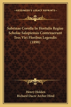 Paperback Sabrinae Corolla In Hortulis Regiae Scholae Salopiensis Contexuerunt Tres Viri Floribus Legendis (1890) Book