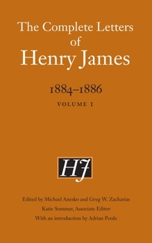 Hardcover The Complete Letters of Henry James, 1884-1886: Volume 1 Book