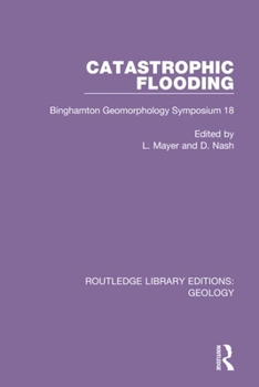 Hardcover Catastrophic Flooding: Binghamton Geomorphology Symposium 18 Book