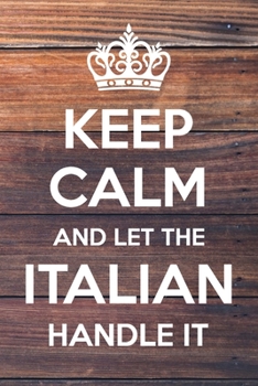 Paperback Keep Calm and Let The italian Handle It: 6x9" Lined Notebook/Journal Funny Gift Idea Book