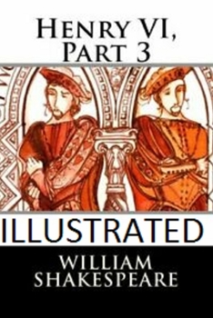 Paperback Henry VI, Part 3 Illustrated Book