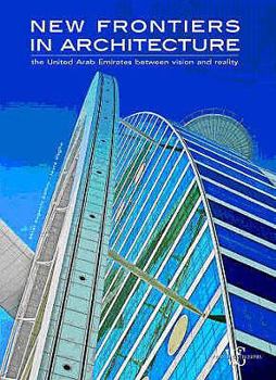 New Frontiers in Architecture: The United Arab Emerites Between Vision and Reality