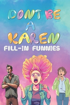 Paperback Don't Be a Karen: Fill-in Funnies Book