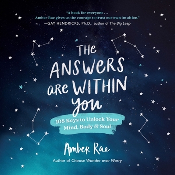 Hardcover The Answers Are Within You: 108 Keys to Unlock Your Mind, Body & Soul Book