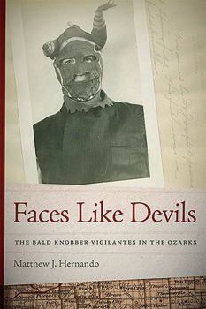 Hardcover Faces Like Devils: The Bald Knobber Vigilantes in the Ozarks Book