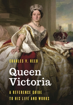 Hardcover Queen Victoria: A Reference Guide to Her Life and Works Book