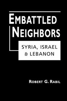 Hardcover Embattled Neighbors: Syria, Israel, and Lebanon Book