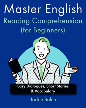Master English Reading Comprehension (for Beginners): Easy Dialogues, Short Stories & Vocabulary