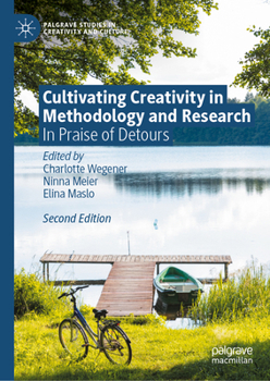 Hardcover Cultivating Creativity in Methodology and Research: In Praise of Detours Book