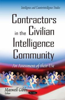 Paperback Contractors in the Civilian Intelligence Community: An Assessment of Their Use (Intelligence and Counterintelligence Studies) Book