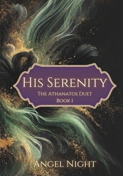 Paperback His Serenity: The Athanatos Duet: Book 1 Book
