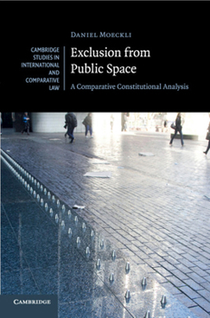 Paperback Exclusion from Public Space: A Comparative Constitutional Analysis Book